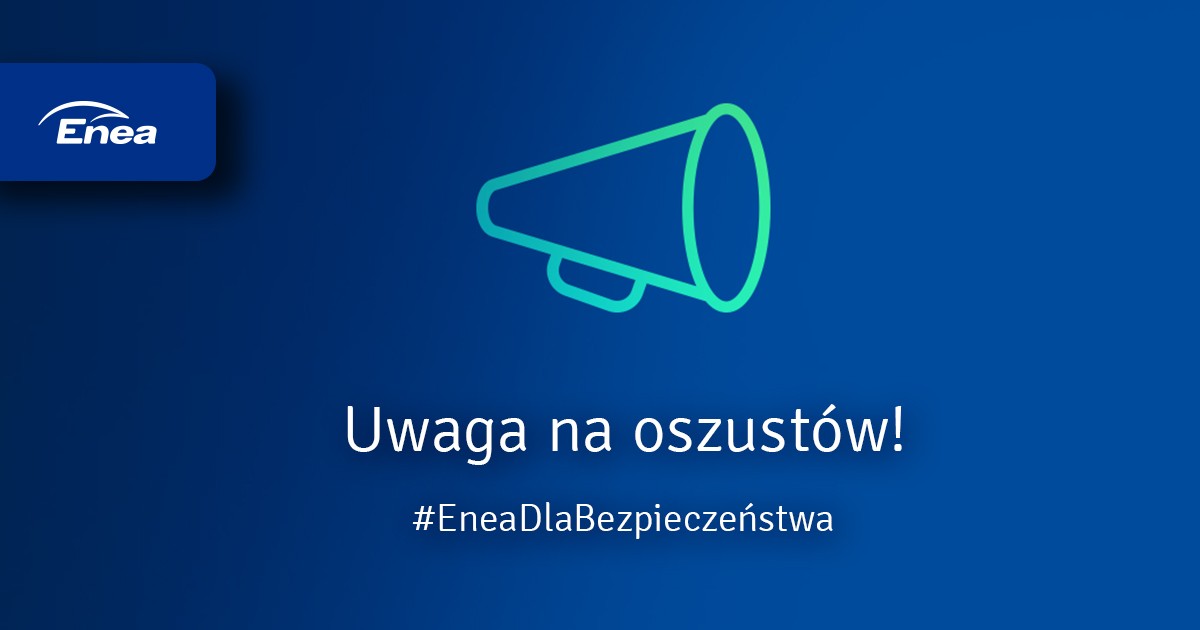 Uwaga oszuści #EneaDlaBezpieczeństwa